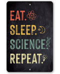 Eat Sleep Science Metal Sign