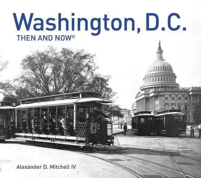 Washington DC Then and Now Book - Alexander D Mitchell